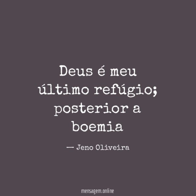 Deus é meu último refúgio