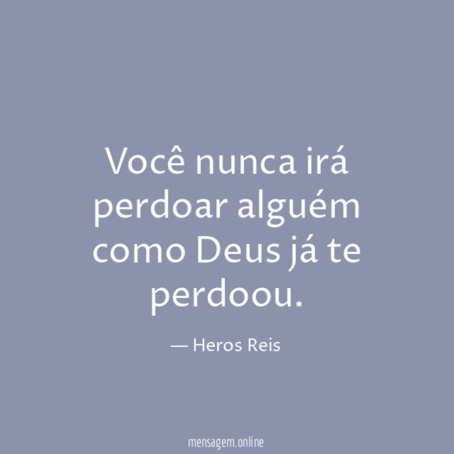 Você nunca irá perdoar alguém como Deus já te perdoou