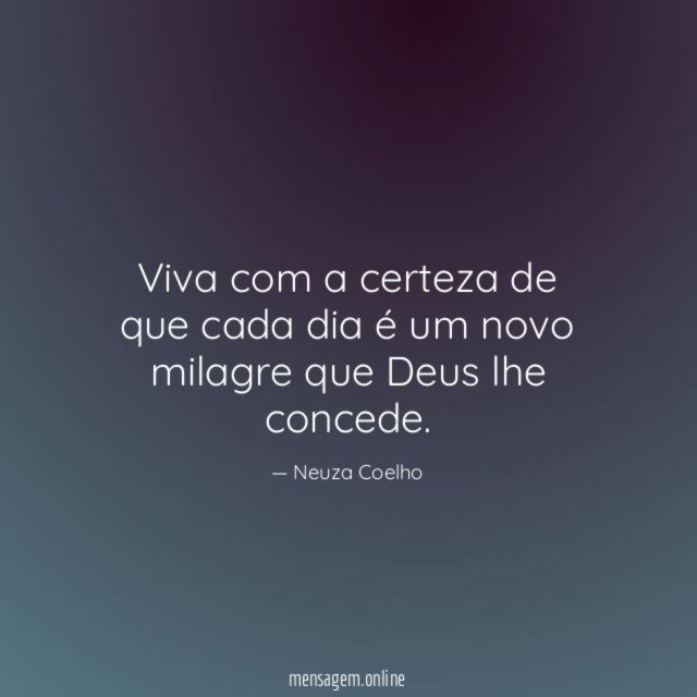 Viva com a certeza de que cada dia