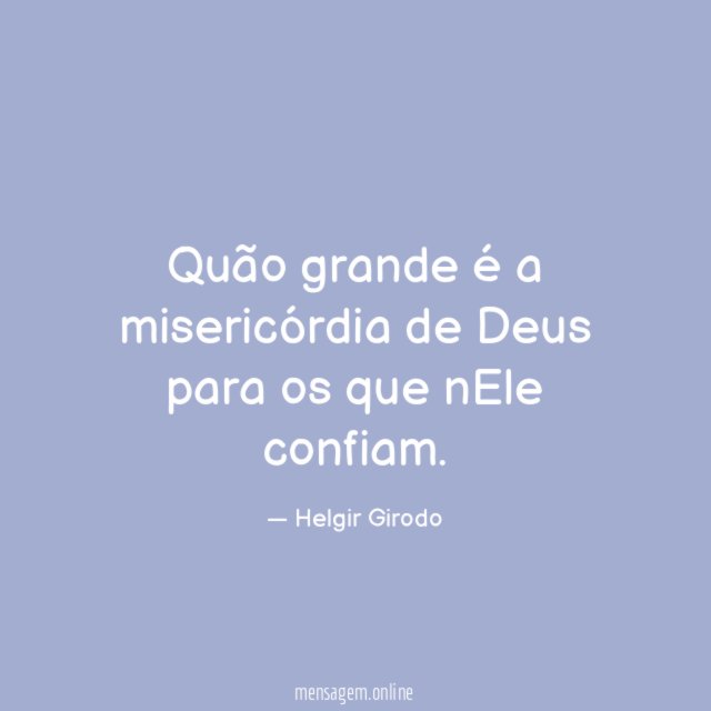 Quão grande é a misericórdia de Deus para