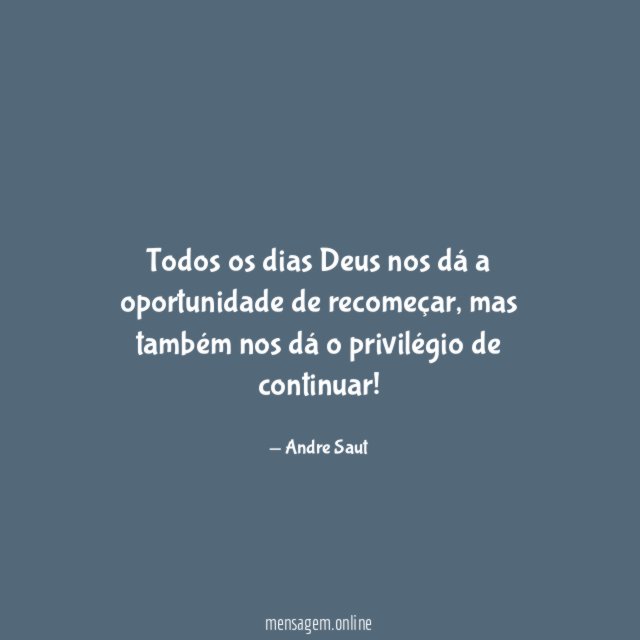 Todos os dias Deus nos dá a oportunidade de recomeçar