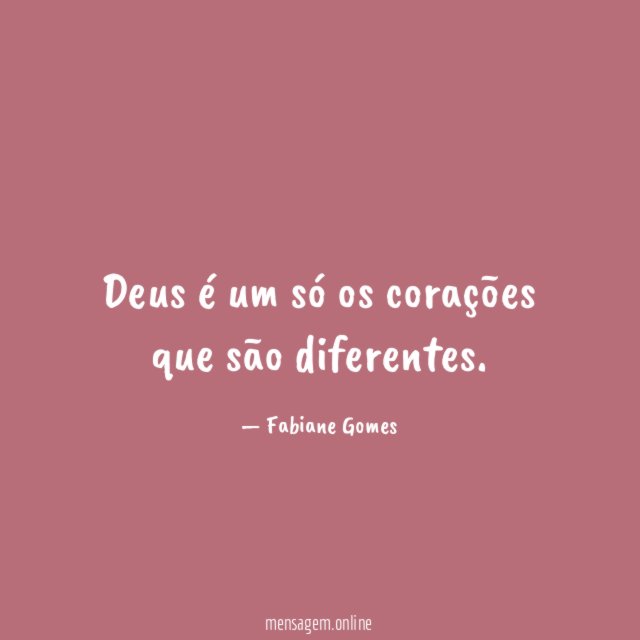 Deus é um só os corações que são diferentes