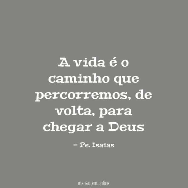 A vida é o caminho que percorremos