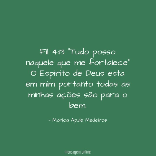 Fil 4:13 “Tudo posso naquele que me fortalece”