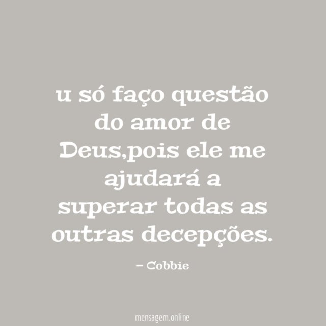 u só faço questão do amor de Deus