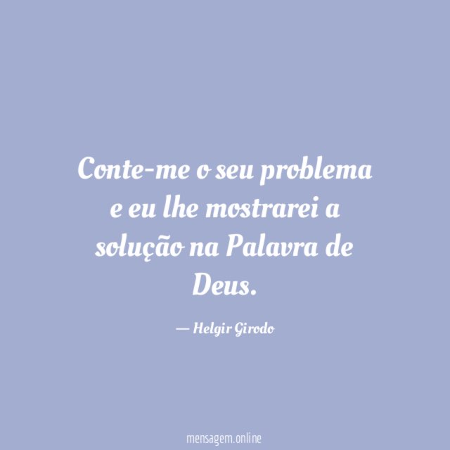 Conte-me o seu problema e eu lhe mostrarei