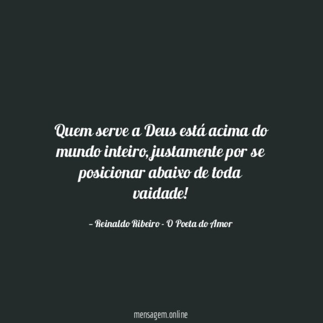 Quem serve a Deus está acima do mundo inteiro