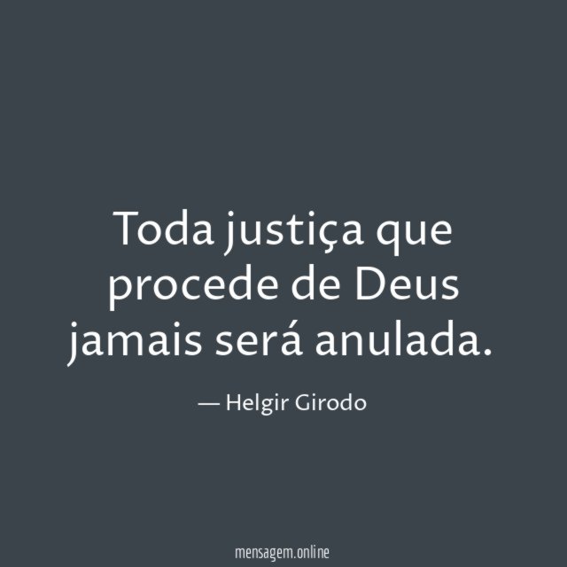 Toda justiça que procede de Deus jamais será anulada