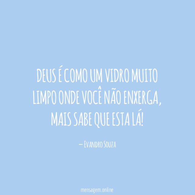 Deus é como um vidro muito limpo onde você não enxerga