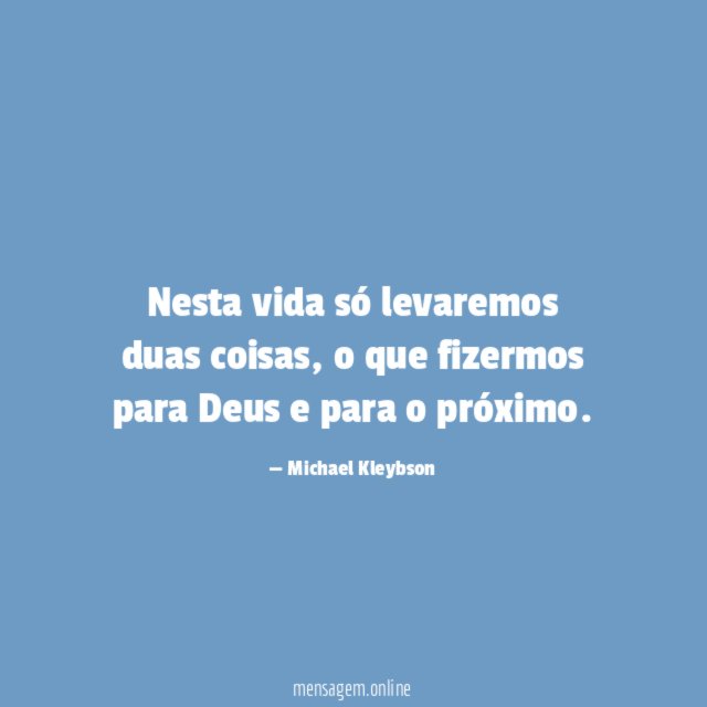 Nesta vida só levaremos duas coisas