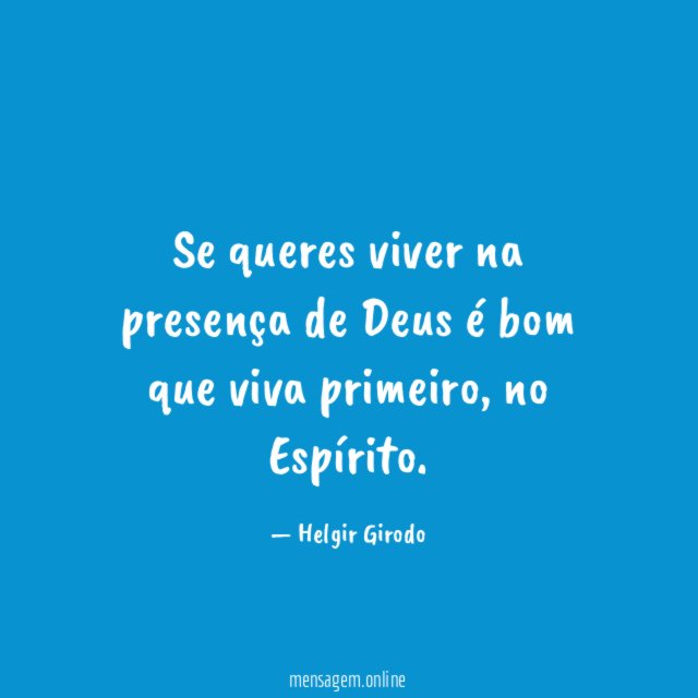 Se queres viver na presença de Deus é bom que viva primeiro