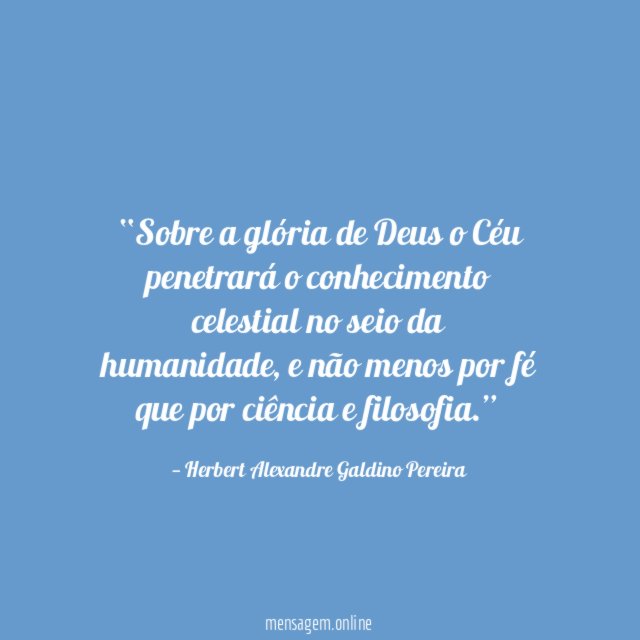 Sobre a glória de Deus o Céu penetrará