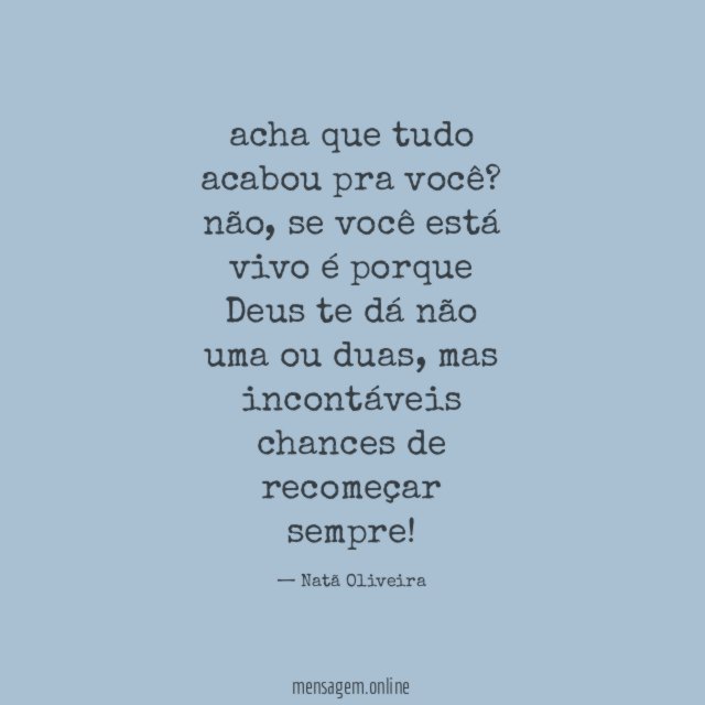acha que tudo acabou pra você