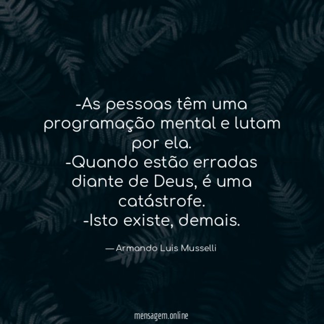 As pessoas têm uma programação mental e lutam por ela