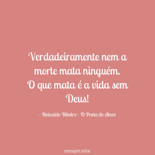 Verdadeiramente nem a morte mata ninguém