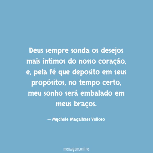 Deus sempre sonda os desejos mais íntimos do nosso coração