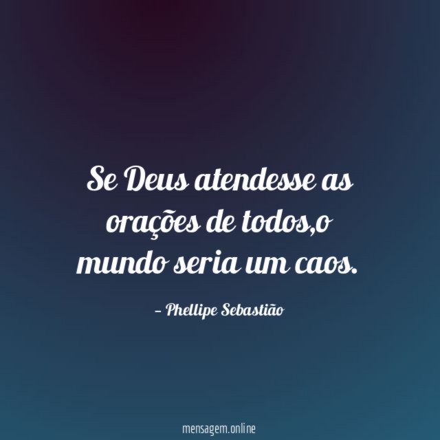 Se Deus atendesse as orações de todos