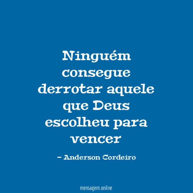Ninguém consegue derrotar aquele que Deus escolheu para vencer