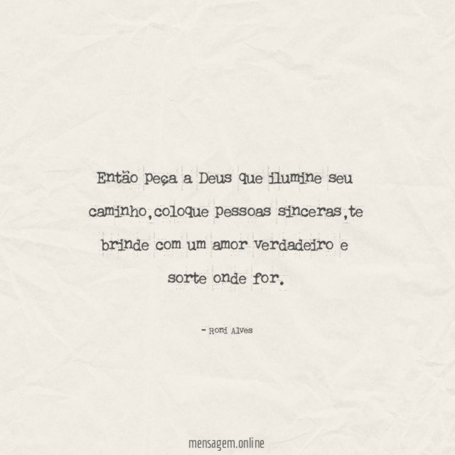 Então peça a Deus que ilumine seu caminho