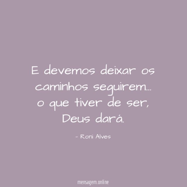 E devemos deixar os caminhos seguirem