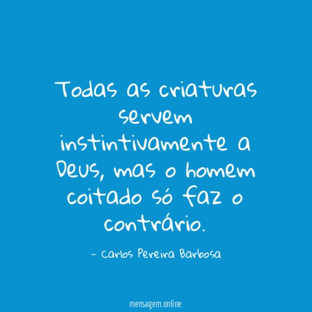 Todas as criaturas servem instintivamente a Deus