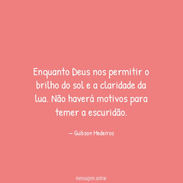 Enquanto Deus nos permitir o brilho do sol