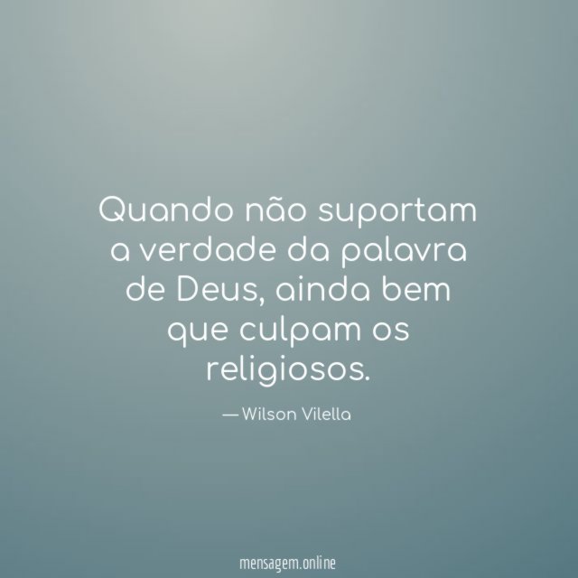 Quando não suportam a verdade da palavra de Deus