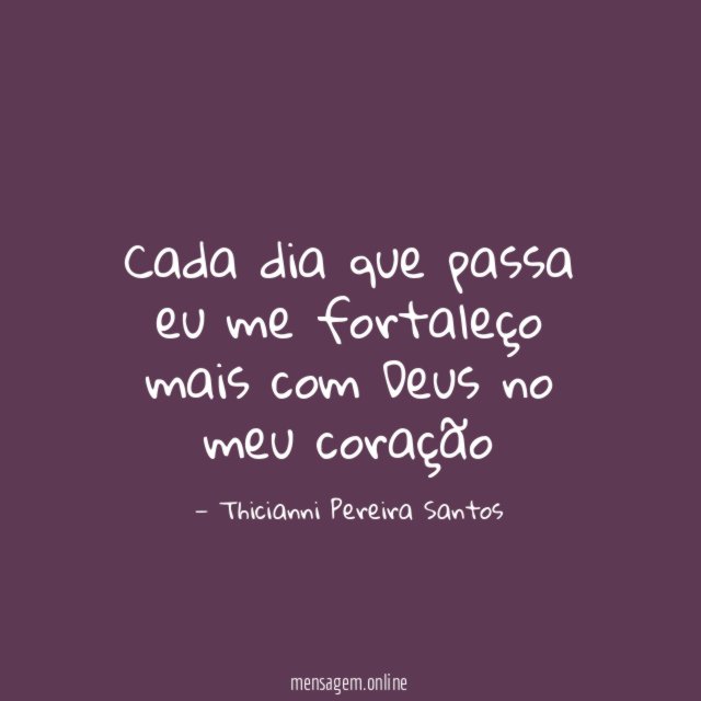 Cada dia que passa eu me fortaleço mais