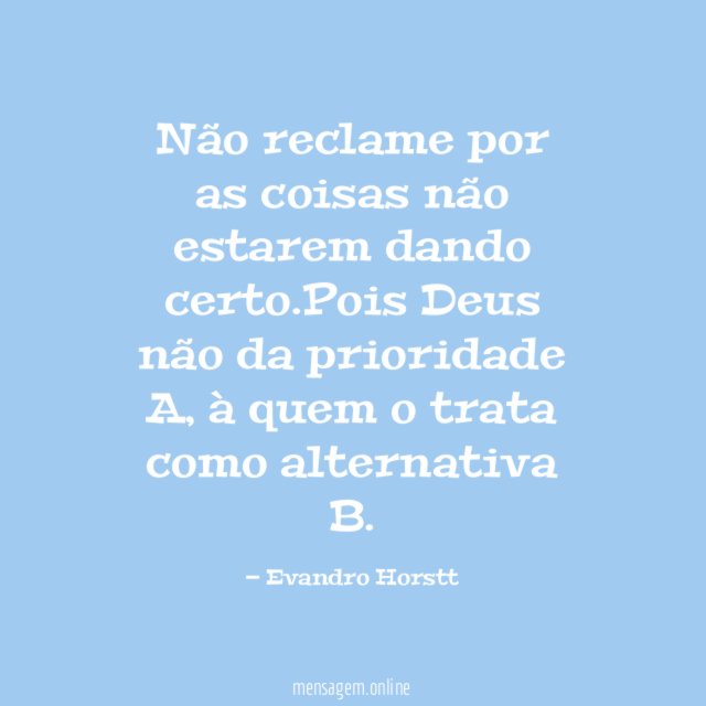 Não reclame por as coisas não estarem dando certo