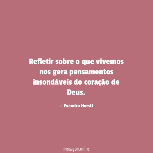 Refletir sobre o que vivemos nos gera pensamentos