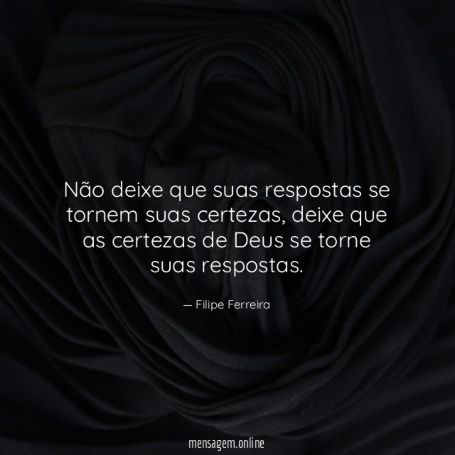 Não deixe que suas respostas se tornem suas certezas
