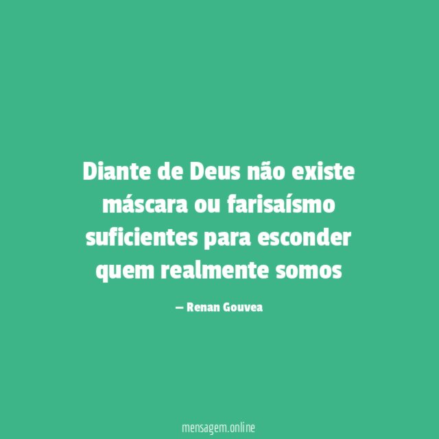 Diante de Deus não existe máscara ou farisaísmo