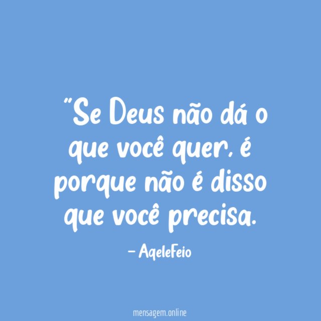 "Se Deus não dá o que você quer