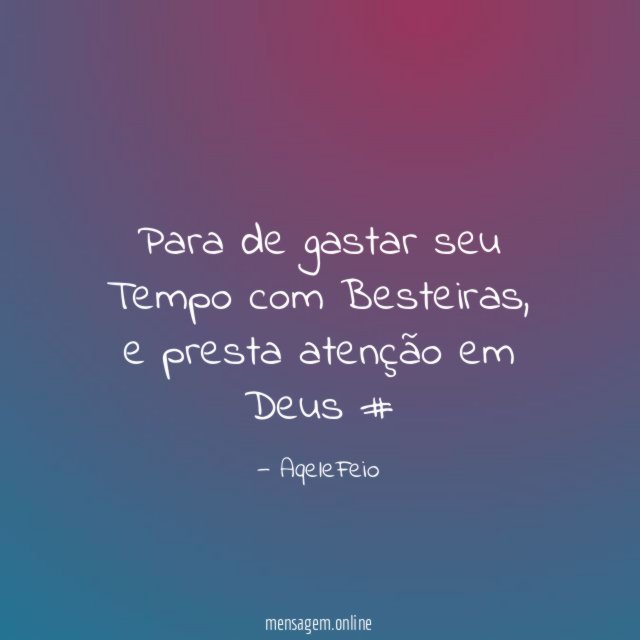 Para de gastar seu Tempo com Besteiras