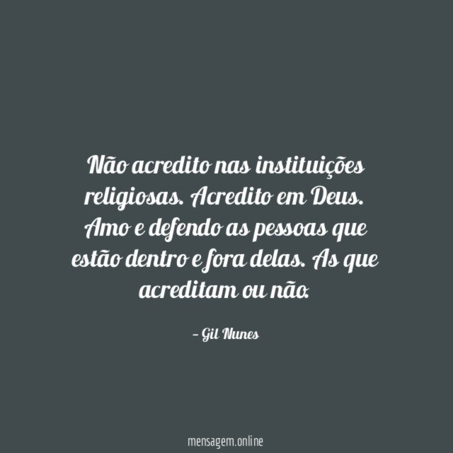 Não acredito nas instituições religiosas