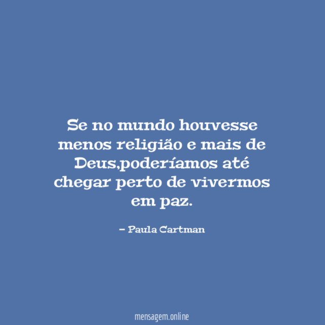 Se no mundo houvesse menos religião e mais de Deus