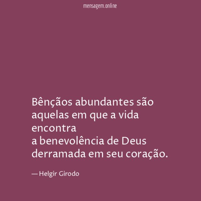 Bênçãos abundantes são aquelas em que a vida