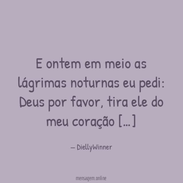 E ontem em meio as lágrimas noturnas eu pedi