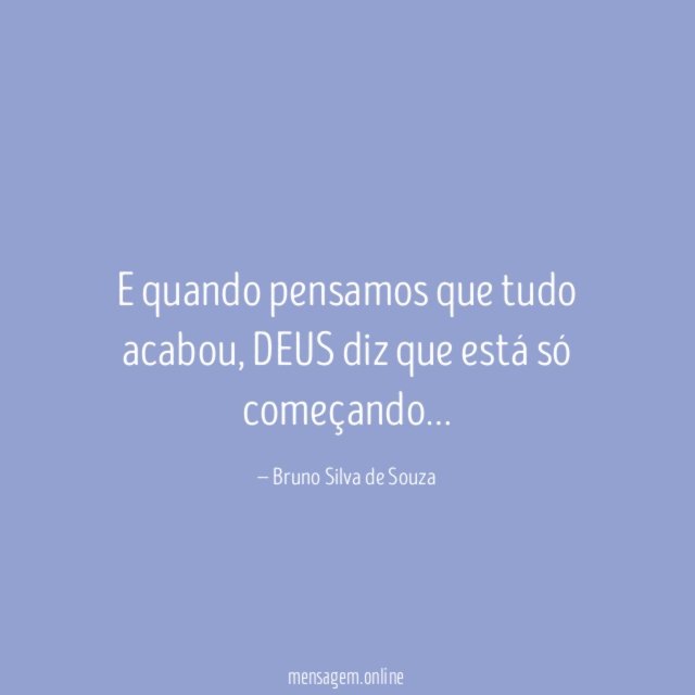 E quando pensamos que tudo acabou