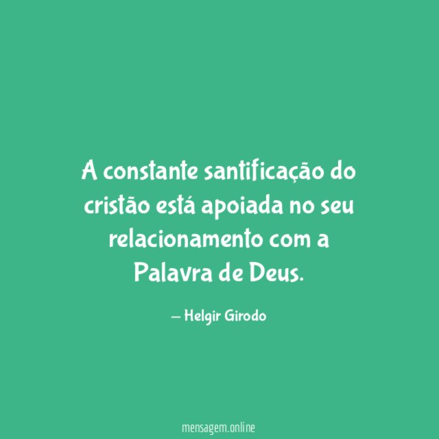 A constante santificação do cristão está apoiada no