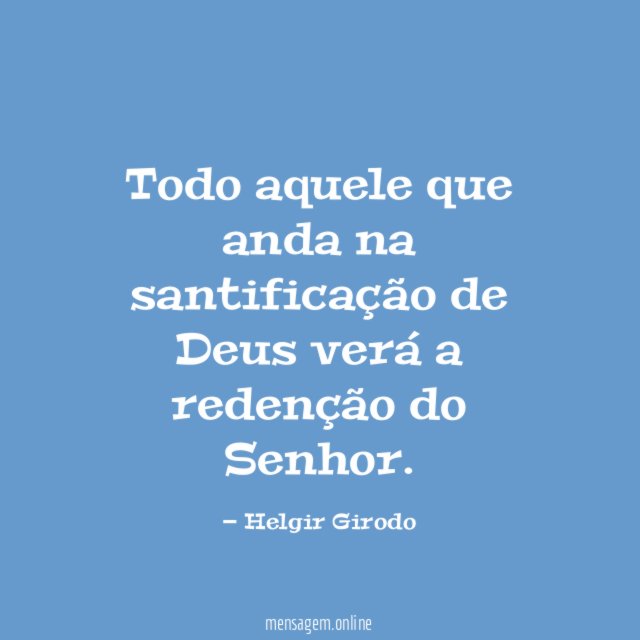 Todo aquele que anda na santificação de Deus verá