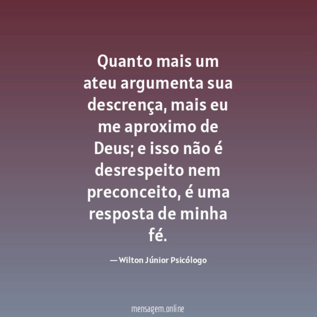 Quanto mais um ateu argumenta sua descrença