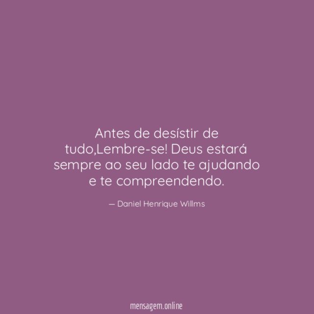 Antes de desístir de tudo