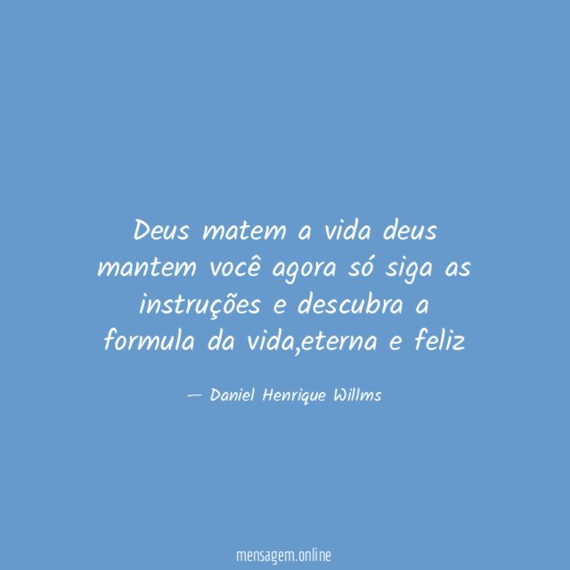 Deus matem a vida deus mantem você agora
