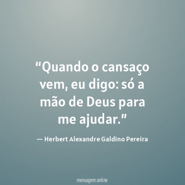Quando o cansaço vem