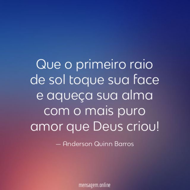 Que o primeiro raio de sol toque sua