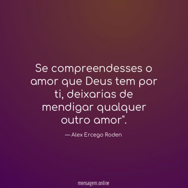 Se compreendesses o amor que Deus tem por ti