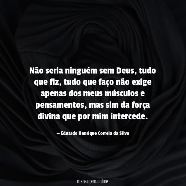 Não seria ninguém sem Deus