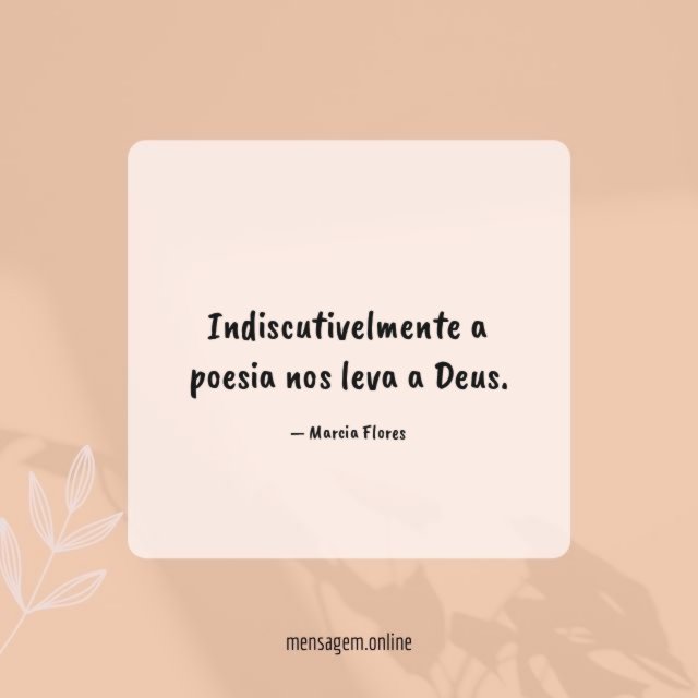 Indiscutivelmente a poesia nos leva a Deus