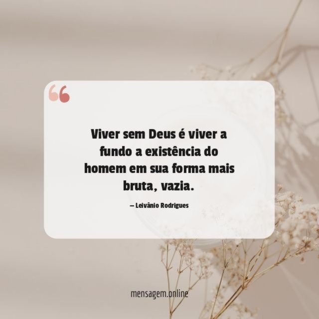 Viver sem Deus é viver a fundo a